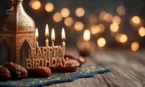 200+ Heartfelt Islamic Birthday Wishes, Quotes, and Duas for a Muslim